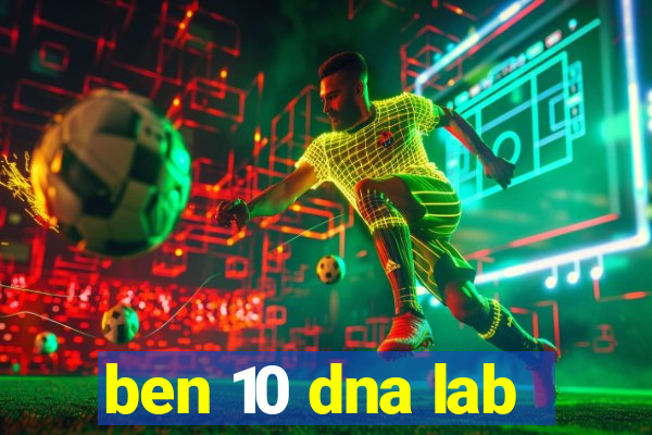 ben 10 dna lab